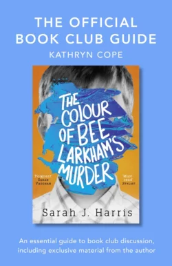 The Official Book Club Guide: The Colour of Bee Larkham’s Murder Kathryn Cope