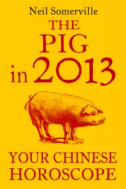 The Pig in 2013: Your Chinese Horoscope, Neil Somerville