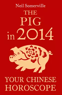 The Pig in 2014: Your Chinese Horoscope, Neil Somerville