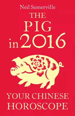 The Pig in 2016: Your Chinese Horoscope, Neil Somerville