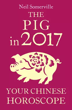 The Pig in 2017: Your Chinese Horoscope, Neil Somerville