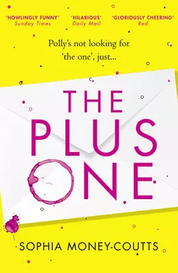 The Plus One: escape with the hottest, laugh-out-loud debut of summer 2018!, Sophia Money-Coutts