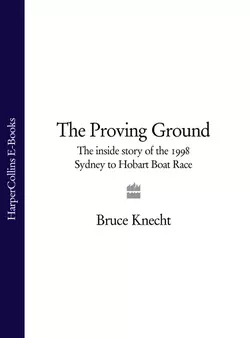 The Proving Ground: The Inside Story of the 1998 Sydney to Hobart Boat Race, Bruce Knecht