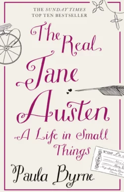 The Real Jane Austen: A Life in Small Things Paula Byrne