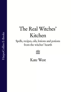 The Real Witches’ Kitchen: Spells, recipes, oils, lotions and potions from the Witches’ Hearth, Kate West