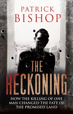 The Reckoning: How the Killing of One Man Changed the Fate of the Promised Land, Patrick Bishop