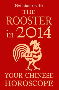 The Rooster in 2014: Your Chinese Horoscope, Neil Somerville