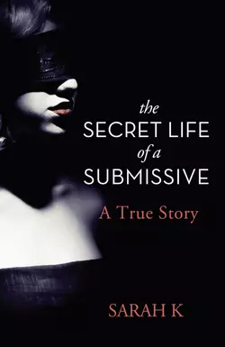 The Secret Life of a Submissive Sarah K