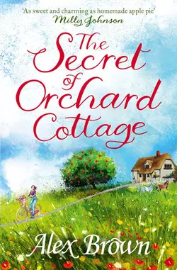 The Secret of Orchard Cottage: The feel-good number one bestseller, Alex Brown