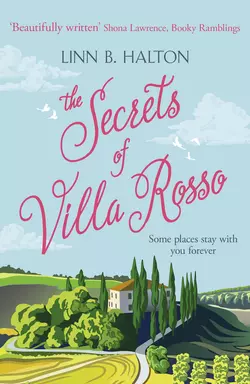 The Secrets of Villa Rosso: Escape to Italy for a summer romance to remember, Linn Halton