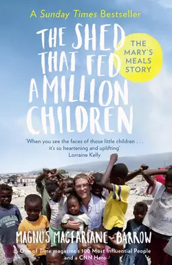 The Shed That Fed a Million Children: The Mary’s Meals Story Magnus MacFarlane-Barrow