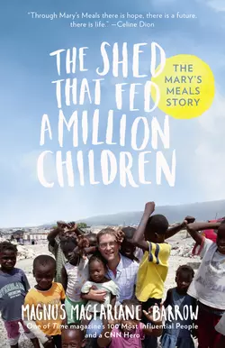 The Shed That Fed a Million Children: The Mary’s Meals Story Magnus MacFarlane-Barrow