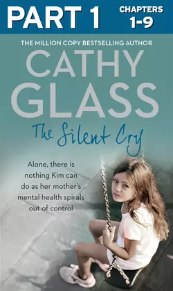 The Silent Cry: Part 1 of 3: There is little Kim can do as her mother′s mental health spirals out of control Cathy Glass