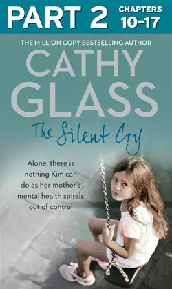 The Silent Cry: Part 2 of 3: There is little Kim can do as her mother′s mental health spirals out of control Cathy Glass