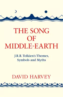 The Song of Middle-earth: J. R. R. Tolkien’s Themes, Symbols and Myths, David Harvey