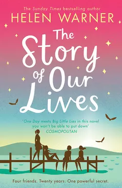 The Story of Our Lives: A heartwarming story of friendship for summer 2018 Helen Warner