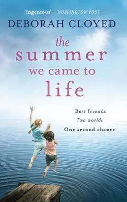 The Summer We Came to Life Deborah Cloyed