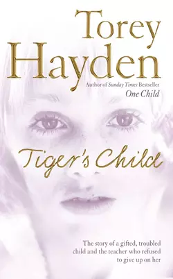 The Tiger’s Child: The story of a gifted, troubled child and the teacher who refused to give up on her, Torey Hayden