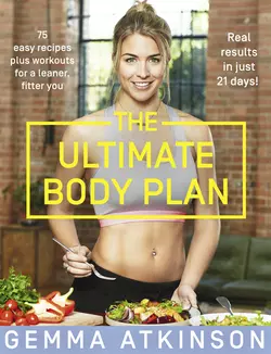 The Ultimate Body Plan: 75 easy recipes plus workouts for a leaner  fitter you Gemma Atkinson