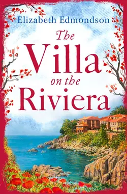 The Villa on the Riviera: A captivating story of mystery and secrets - the perfect summer escape Elizabeth Edmondson