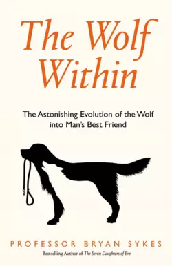 The Wolf Within: The Astonishing Evolution of the Wolf into Man’s Best Friend, Bryan Sykes