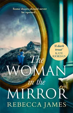 The Woman In The Mirror: A haunting gothic story of obsession, tinged with suspense, Rebecca James