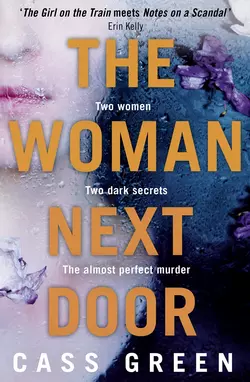 The Woman Next Door: A dark and twisty psychological thriller, Cass Green