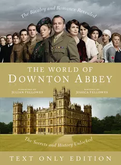 The World of Downton Abbey Text Only, Jessica Fellowes