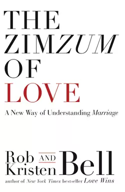 The ZimZum of Love: A New Way of Understanding Marriage, Rob Bell