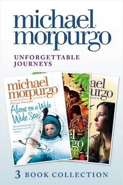 Unforgettable Journeys: Alone on a Wide  Wide Sea  Running Wild and Dear Olly Michael Morpurgo