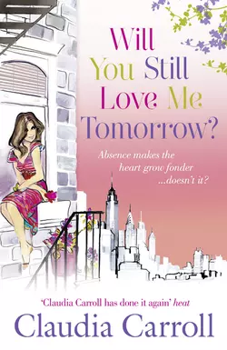 Will You Still Love Me Tomorrow? Claudia Carroll