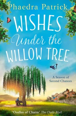 Wishes Under The Willow Tree: The feel-good book of 2018 Phaedra Patrick