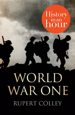 World War One: History in an Hour Rupert Colley