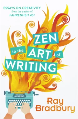 Zen in the Art of Writing, Рэй Дуглас Брэдбери