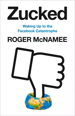 Zucked: How Users Got Used and What We Can Do About It, Roger McNamee