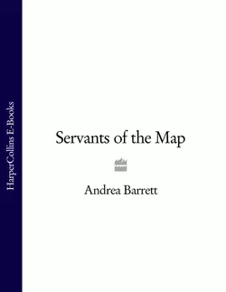 Servants of the Map, Andrea Barrett