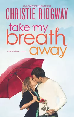 Take My Breath Away Christie Ridgway