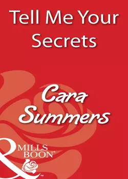 Tell Me Your Secrets Cara Summers