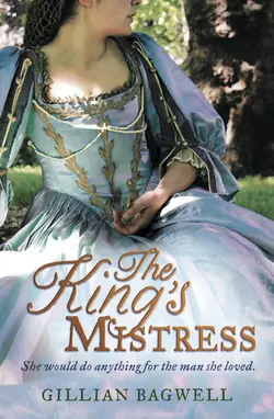 The King’s Mistress Gillian Bagwell