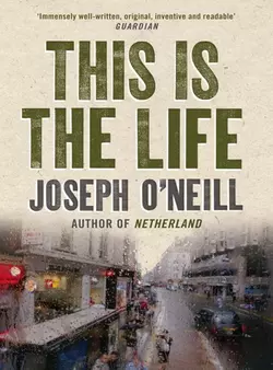 This is the Life Joseph O’Neill