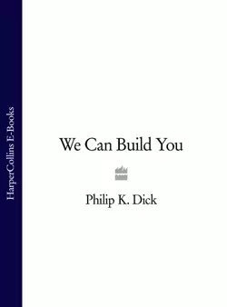 We Can Build You, Филип Киндред Дик