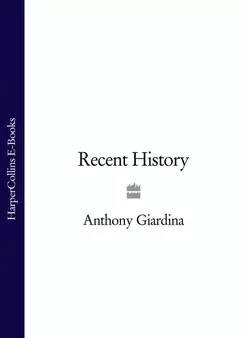 Recent History, Anthony Giardina