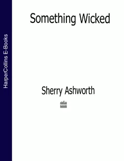 Something Wicked, Sherry Ashworth