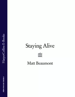 Staying Alive, Matt Beaumont