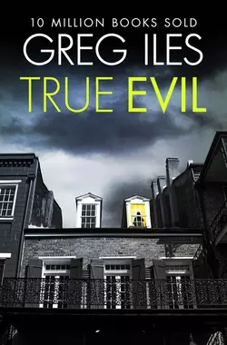 True Evil Greg Iles