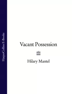 Vacant Possession Hilary Mantel