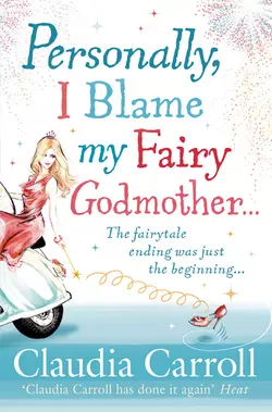 Personally, I Blame my Fairy Godmother, Claudia Carroll