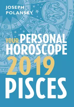 Pisces 2019: Your Personal Horoscope Joseph Polansky