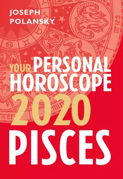 Pisces 2020: Your Personal Horoscope Joseph Polansky