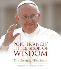 Pope Francis’ Little Book of Wisdom, Andrea Assaf